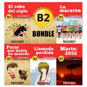 [Learn Spanish Boxset 04] • B2 Bundle · Spanish Novels for Upper-Intermediates